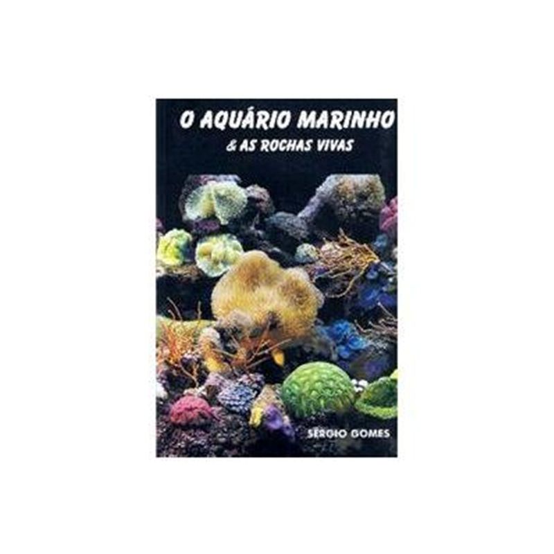 Livro - O Aquário Marinho e as Rochas Vivas
